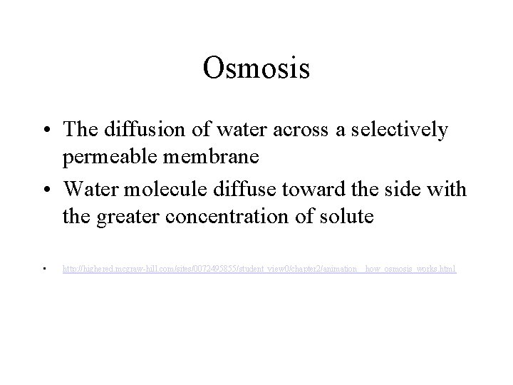 Osmosis • The diffusion of water across a selectively permeable membrane • Water molecule Osmosis • The diffusion of water across a selectively permeable membrane • Water molecule