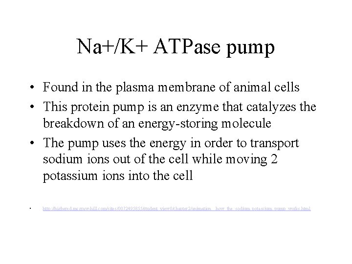 Na+/K+ ATPase pump • Found in the plasma membrane of animal cells • This Na+/K+ ATPase pump • Found in the plasma membrane of animal cells • This