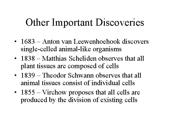 Other Important Discoveries • 1683 – Anton van Leewenhoehook discovers single-celled animal-like organisms • Other Important Discoveries • 1683 – Anton van Leewenhoehook discovers single-celled animal-like organisms •
