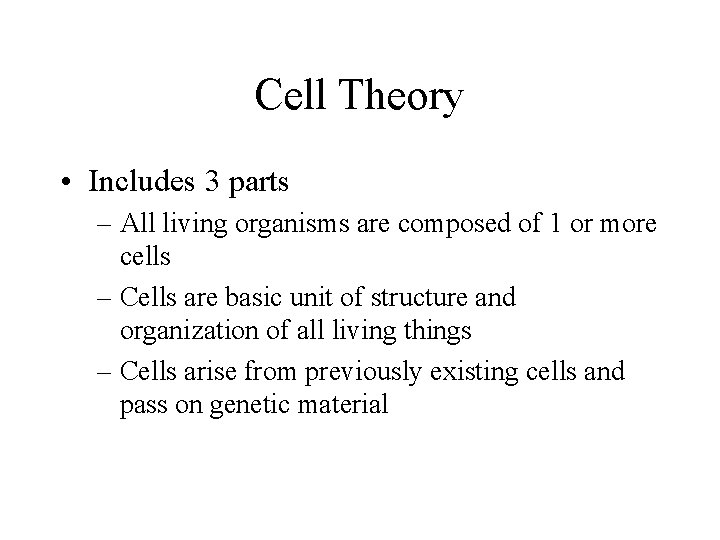 Cell Theory • Includes 3 parts – All living organisms are composed of 1 Cell Theory • Includes 3 parts – All living organisms are composed of 1