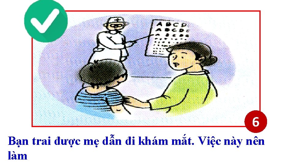 6 Bạn trai được mẹ dẫn đi khám mắt. Việc này nên làm 6 Bạn trai được mẹ dẫn đi khám mắt. Việc này nên làm