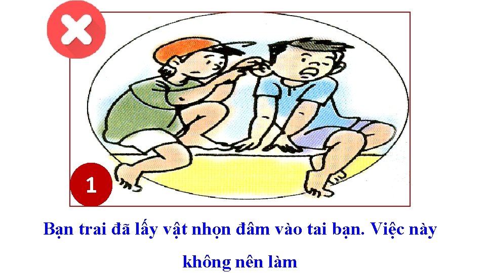 1 Bạn trai đã lấy vật nhọn đâm vào tai bạn. Việc này không 1 Bạn trai đã lấy vật nhọn đâm vào tai bạn. Việc này không