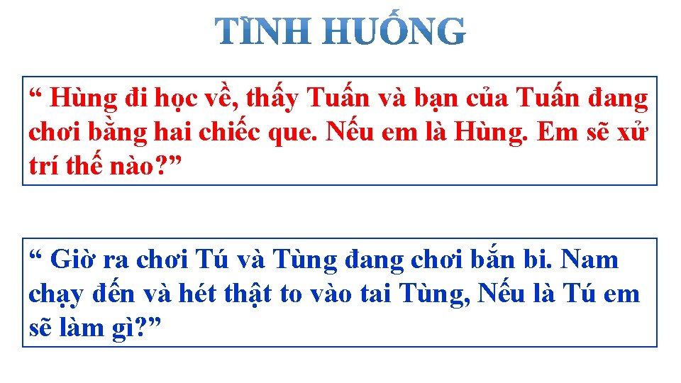 “ Hùng đi học về, thấy Tuấn và bạn của Tuấn đang chơi bằng “ Hùng đi học về, thấy Tuấn và bạn của Tuấn đang chơi bằng