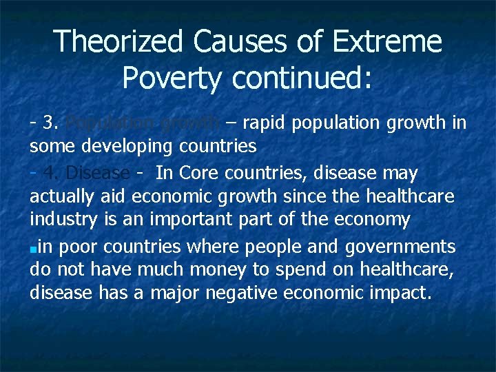 Theorized Causes of Extreme Poverty continued: - 3. Population growth – rapid population growth