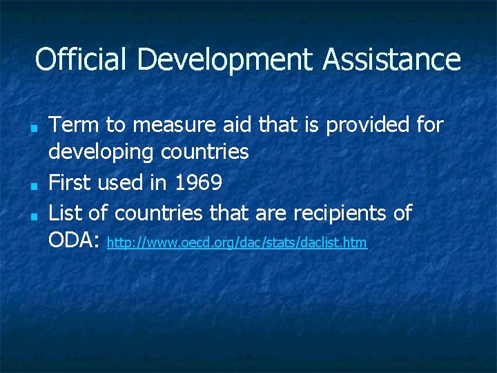 Official Development Assistance ■ ■ ■ Term to measure aid that is provided for