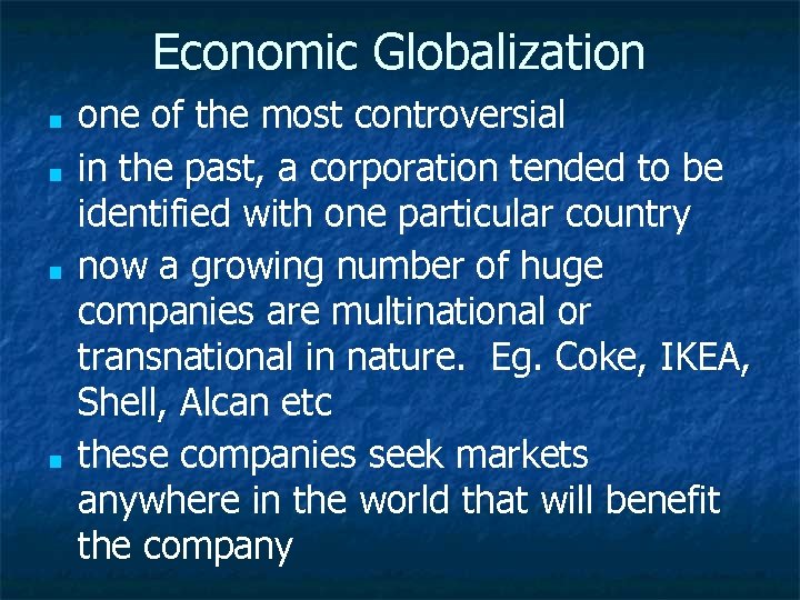 Economic Globalization ■ ■ one of the most controversial in the past, a corporation