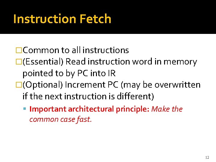 Instruction Fetch �Common to all instructions �(Essential) Read instruction word in memory pointed to