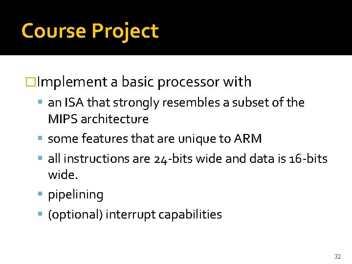Course Project �Implement a basic processor with an ISA that strongly resembles a subset