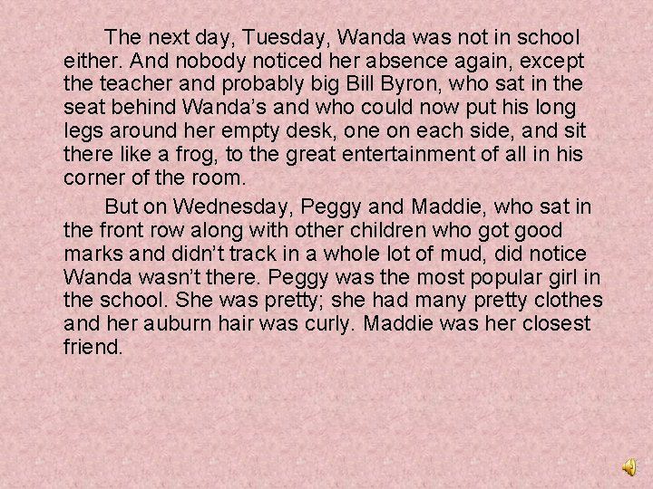 The next day, Tuesday, Wanda was not in school either. And nobody noticed her