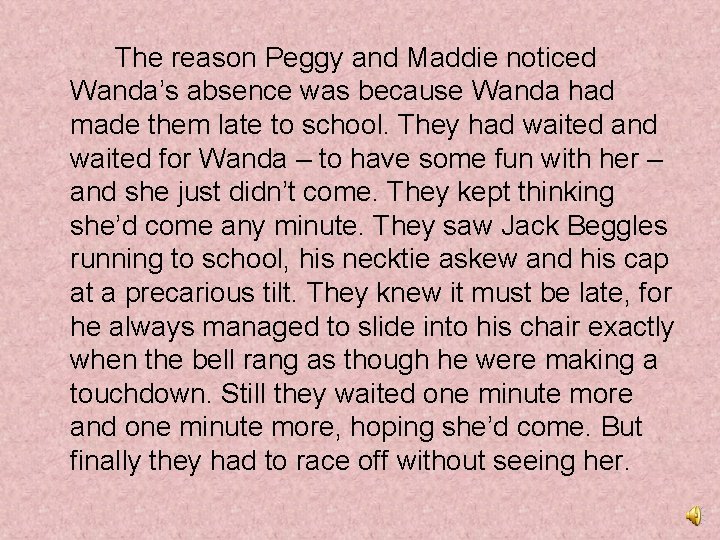 The reason Peggy and Maddie noticed Wanda’s absence was because Wanda had made them