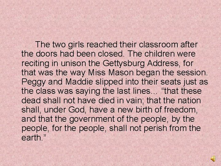 The two girls reached their classroom after the doors had been closed. The children