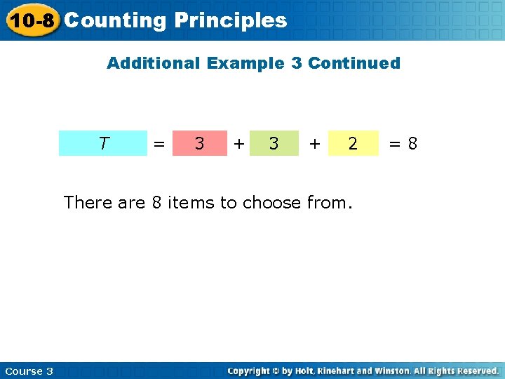 10 -8 Counting Principles Additional Example 3 Continued T = 3 + 2 There