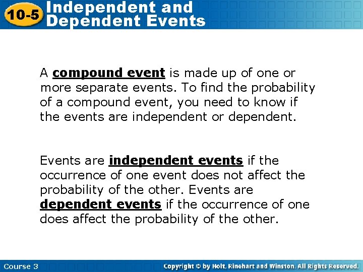 Independent and 10 -5 Dependent Events A compound event is made up of one