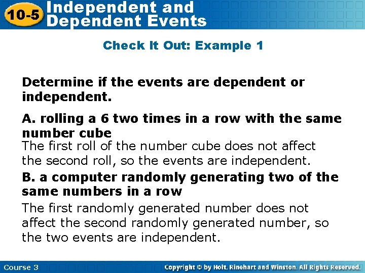 Independent and 10 -5 Dependent Events Check It Out: Example 1 Determine if the