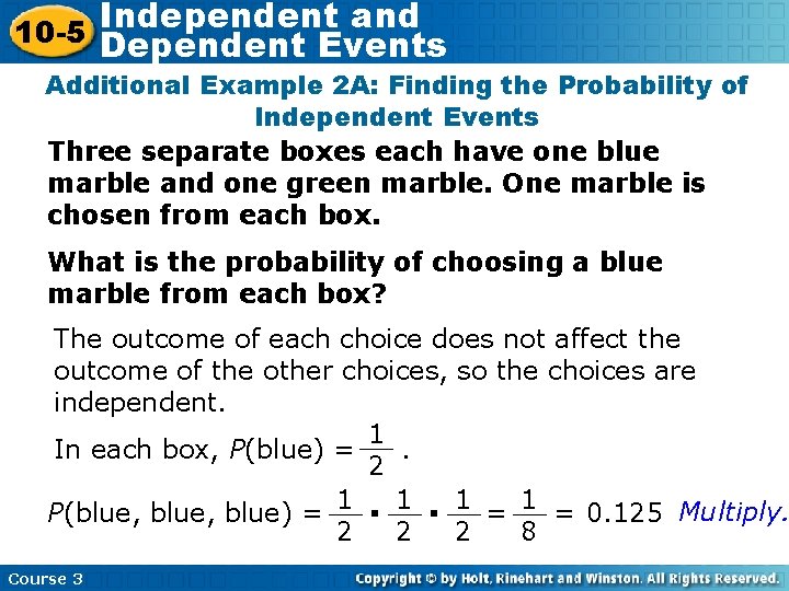Independent and 10 -5 Dependent Events Additional Example 2 A: Finding the Probability of