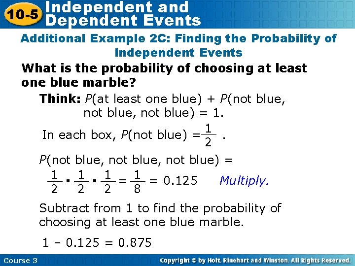 Independent and 10 -5 Dependent Events Additional Example 2 C: Finding the Probability of