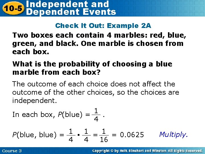 Independent and 10 -5 Dependent Events Check It Out: Example 2 A Two boxes