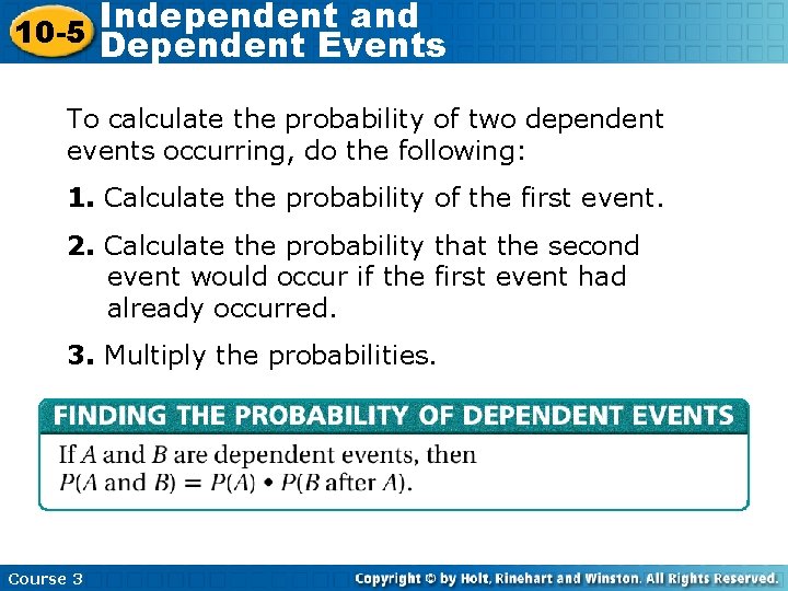 Independent and 10 -5 Dependent Events To calculate the probability of two dependent events