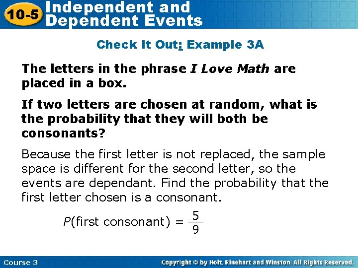 Independent and 10 -5 Dependent Events Check It Out: Example 3 A The letters