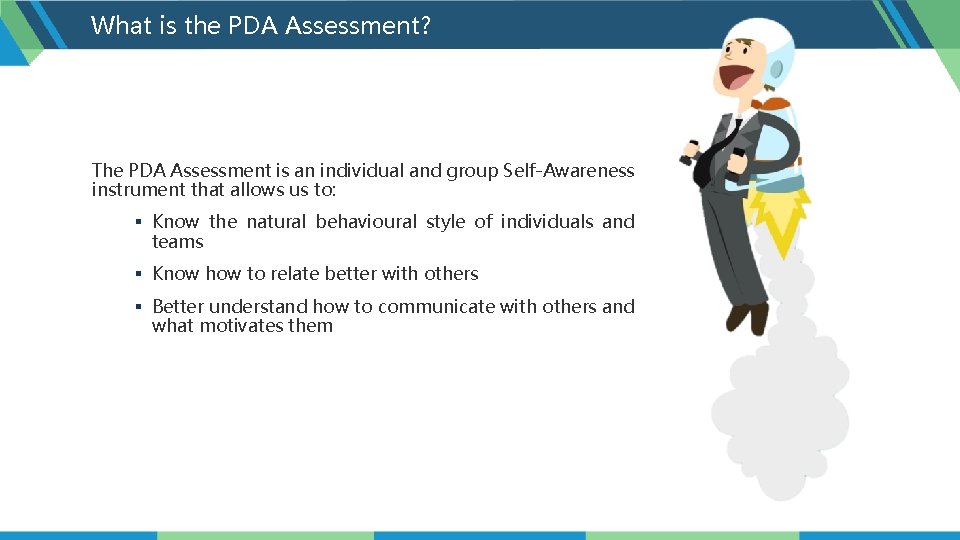 What is the PDA Assessment? The PDA Assessment is an individual and group Self-Awareness