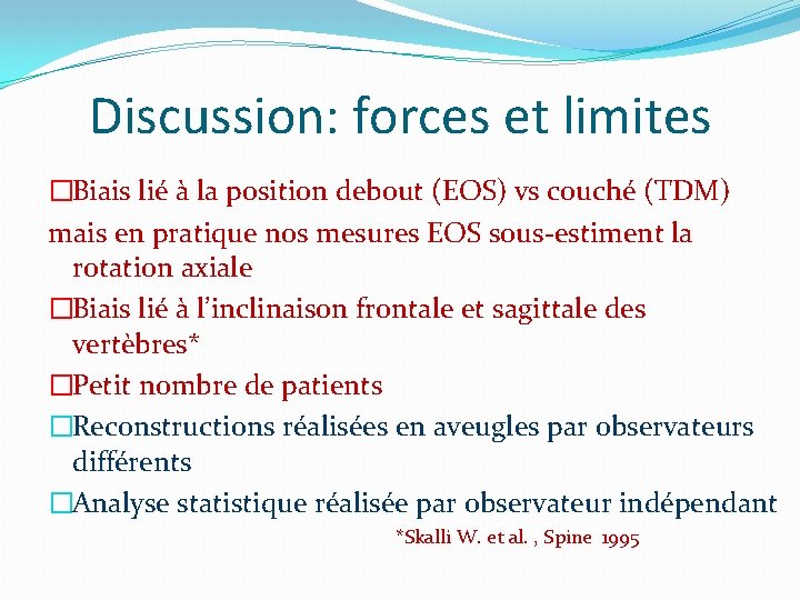 Discussion: forces et limites �Biais lié à la position debout (EOS) vs couché (TDM)