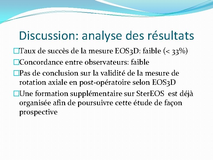 Discussion: analyse des résultats �Taux de succès de la mesure EOS 3 D: faible