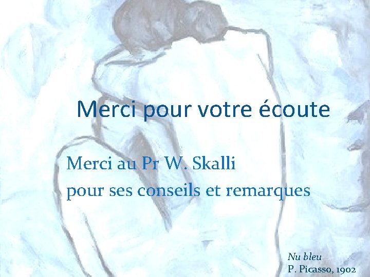 Merci pour votre écoute Merci au Pr W. Skalli pour ses conseils et remarques