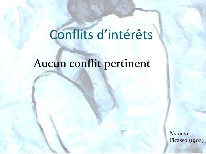 Conflits d’intérêts Aucun conflit pertinent Nu bleu Picasso (1902) 