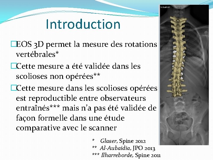 Introduction �EOS 3 D permet la mesure des rotations vertébrales* �Cette mesure a été