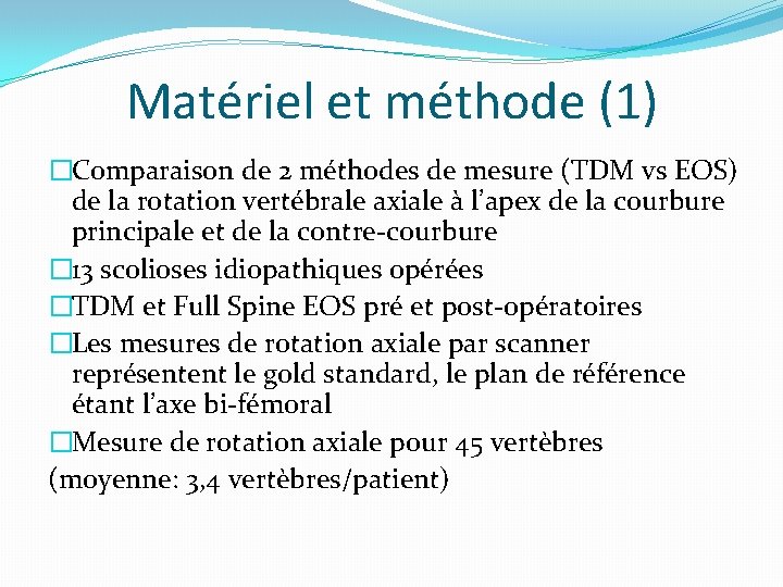 Matériel et méthode (1) �Comparaison de 2 méthodes de mesure (TDM vs EOS) de
