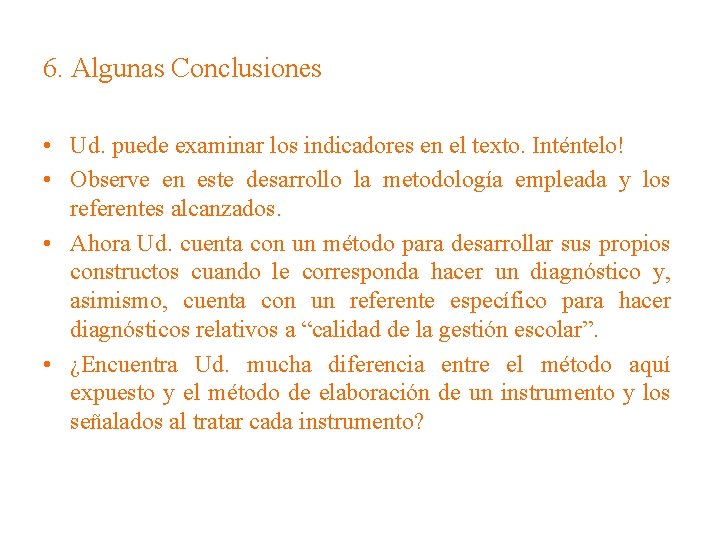 6. Algunas Conclusiones • Ud. puede examinar los indicadores en el texto. Inténtelo! •