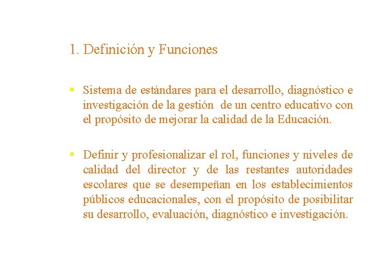 1. Definición y Funciones § Sistema de estándares para el desarrollo, diagnóstico e investigación