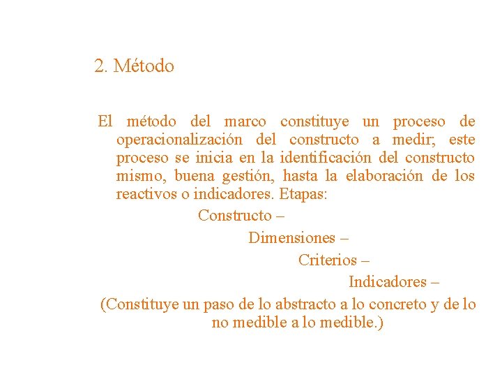 2. Método El método del marco constituye un proceso de operacionalización del constructo a