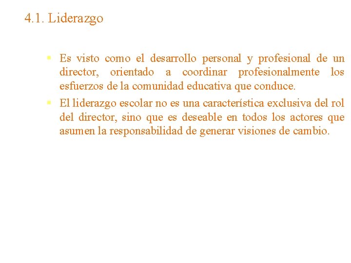 4. 1. Liderazgo § Es visto como el desarrollo personal y profesional de un