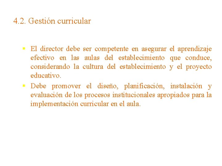 4. 2. Gestión curricular § El director debe ser competente en asegurar el aprendizaje