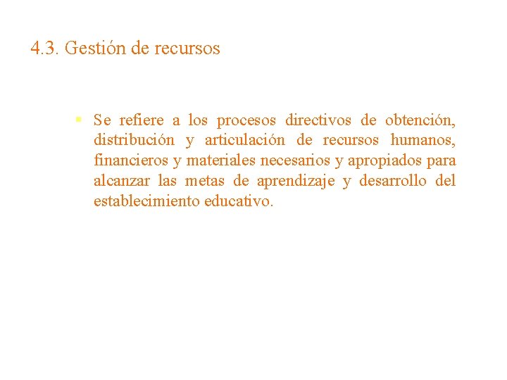 4. 3. Gestión de recursos § Se refiere a los procesos directivos de obtención,