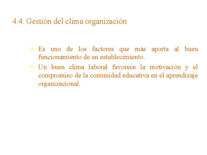 4. 4. Gestión del clima organización § Es uno de los factores que más