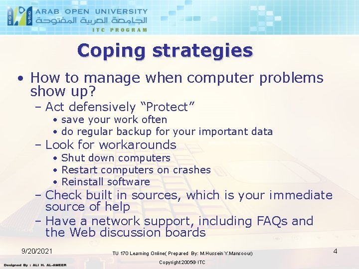 Coping strategies • How to manage when computer problems show up? – Act defensively