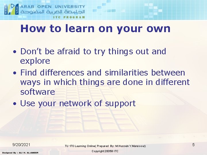 How to learn on your own • Don’t be afraid to try things out