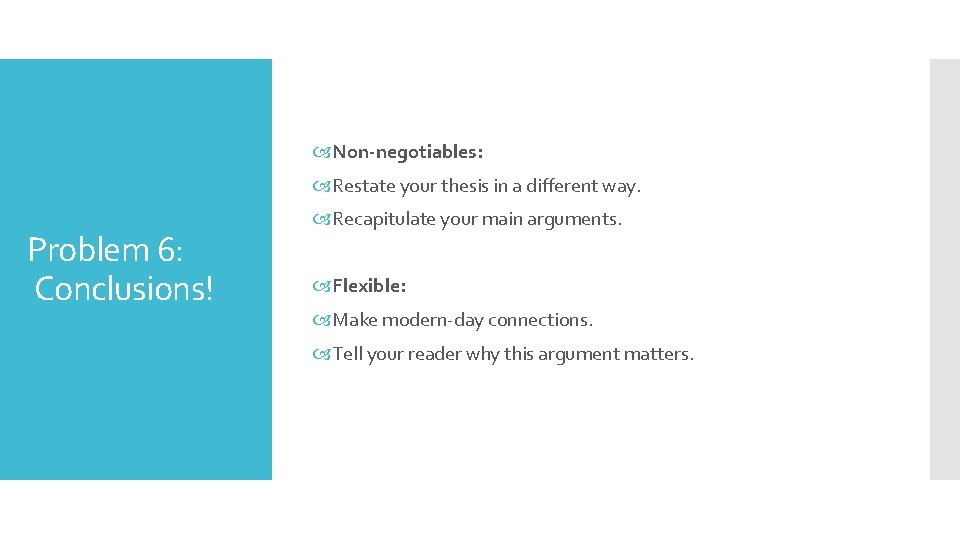  Non-negotiables: Restate your thesis in a different way. Problem 6: Conclusions! Recapitulate your