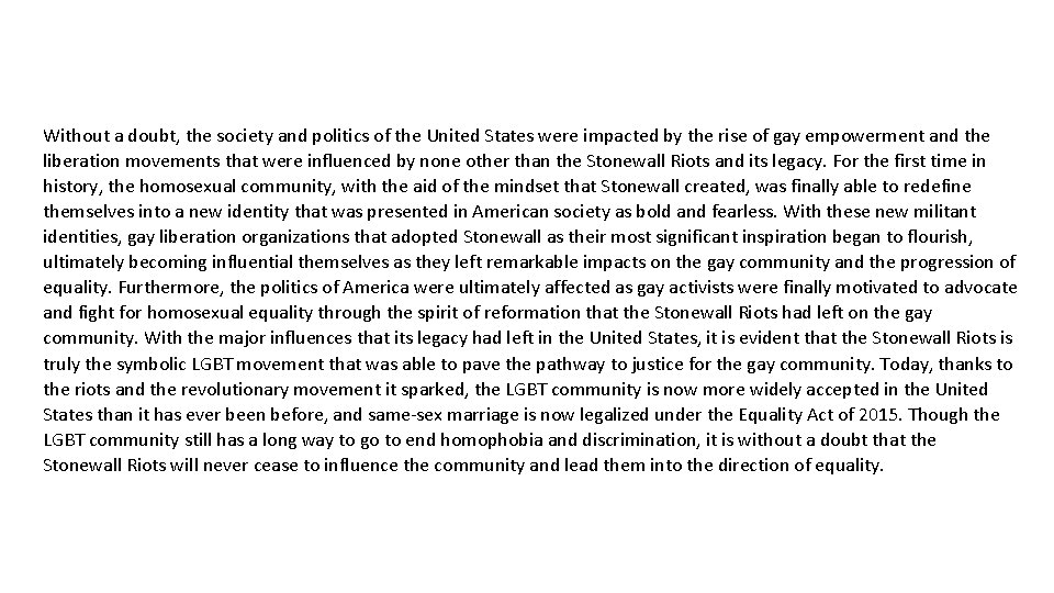 Without a doubt, the society and politics of the United States were impacted by