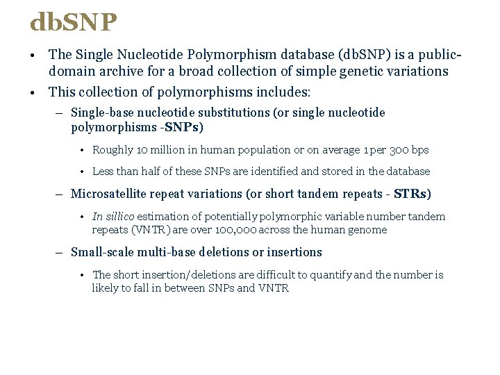 db. SNP • The Single Nucleotide Polymorphism database (db. SNP) is a publicdomain archive