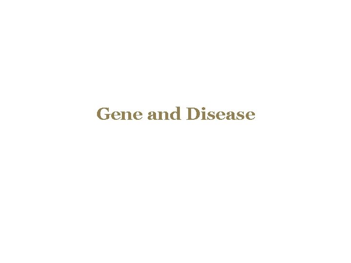 Gene and Disease 