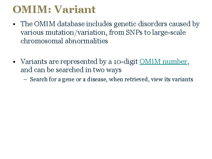OMIM: Variant • The OMIM database includes genetic disorders caused by various mutation/variation, from