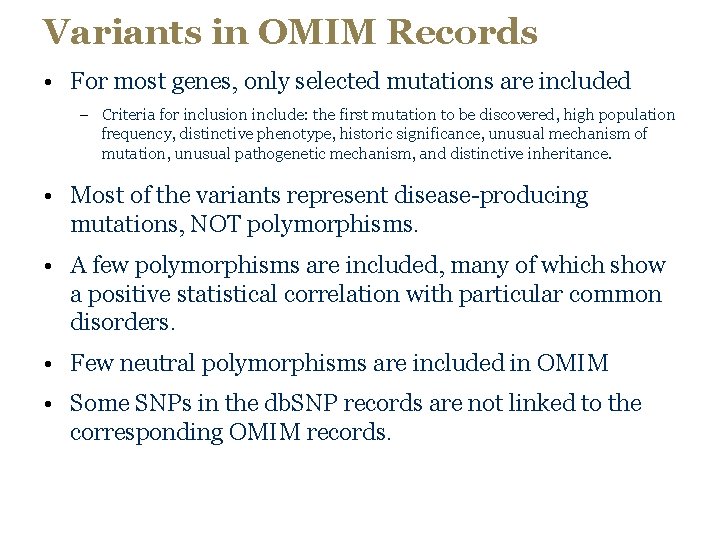 Variants in OMIM Records • For most genes, only selected mutations are included –