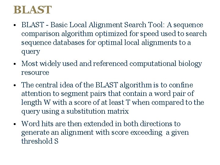 BLAST • BLAST - Basic Local Alignment Search Tool: A sequence comparison algorithm optimized