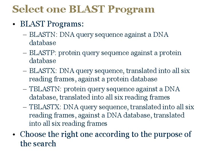 Select one BLAST Program • BLAST Programs: – BLASTN: DNA query sequence against a