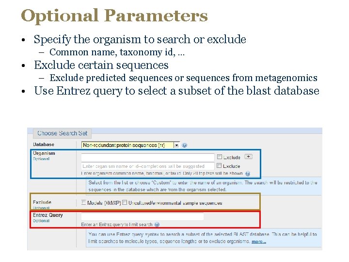 Optional Parameters • Specify the organism to search or exclude – Common name, taxonomy