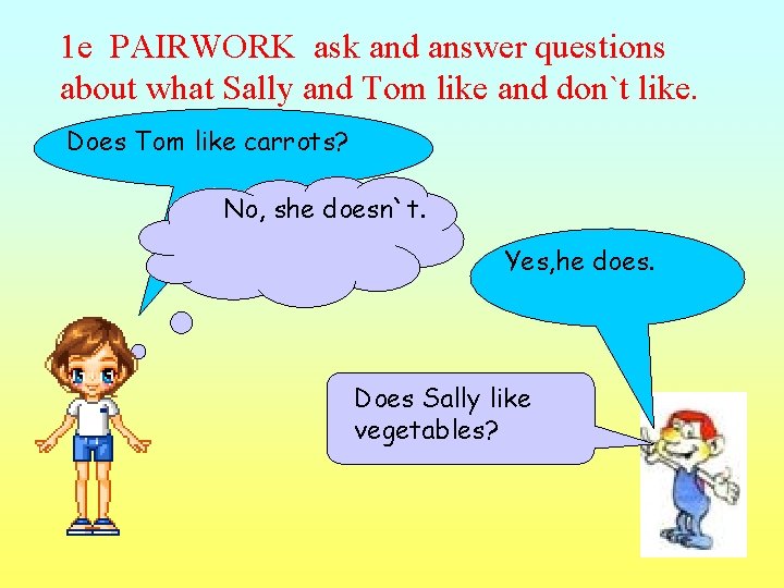 1 e PAIRWORK ask and answer questions about what Sally and Tom like and