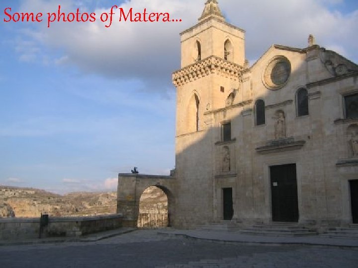 Some photos of Matera… 
